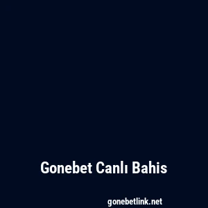 Gonebet Canlı Bahis
