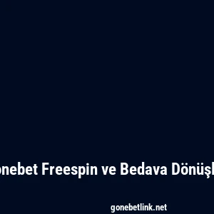Gonebet Freespin ve Bedava Dönüşler