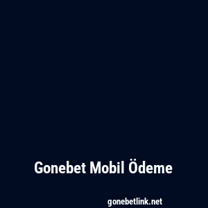 Gonebet Mobil Ödeme
