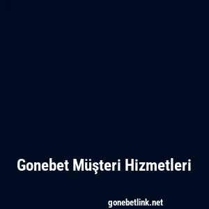 Gonebet Müşteri Hizmetleri