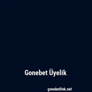 Gonebet Üyelik